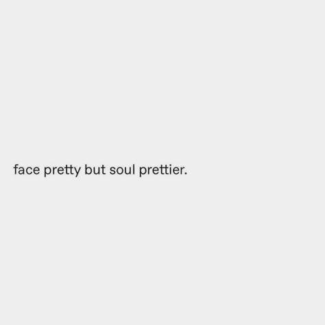 Face Pretty But Soul Prettier Quote, Face Pretty Soul Prettier, Face Pretty But Soul Prettier, Her Vibe Is Pretty, Good Insta Captions, Doing Me Quotes, Good Quotes For Instagram, Self Love Affirmations