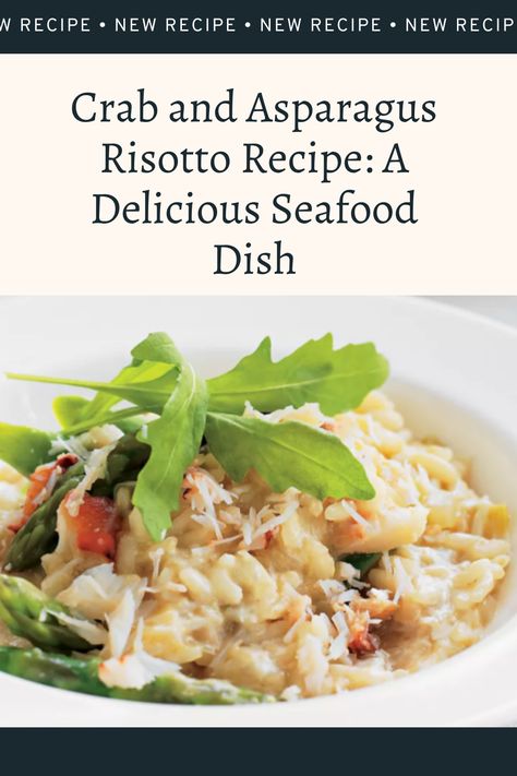 Crab and Asparagus Risotto Recipe: A Delicious Seafood Dish Crab And Asparagus, Crab Risotto, Best Rice Recipe, Risotto Recipes Easy, Wine Ingredients, Asparagus Risotto, Risotto Dishes, Seafood Dish Recipes, Fancy Date Night