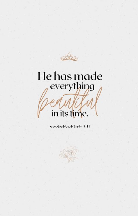 God Will Make Everything Beautiful In His Time, Eclesiastes 3:11 Wallpaper, He Makes Everything Beautiful In Time, Eclessiates 3:11, He Has Made Everything Beautiful In Time, Devotional Notes, Christianity Quotes, Ecclesiastes 11, Ecclesiastes 3 11