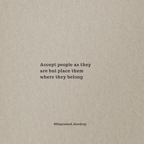 Simple Quotes Never Accept Disrespect, Accept People As They Are Quotes, People Will Dissapoint You Quotes, Stop Accepting Disrespect, Accept People For Who They Are Quotes, Deluded People Quotes, Place People Where They Belong, Accept Others For Who They Are, Accept People As They Are