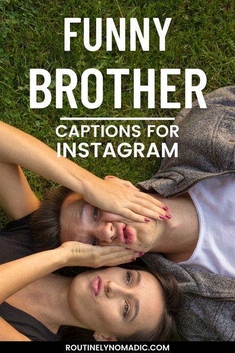 Siblings lying on grass with words funny brother captions for Instagram Brother Quotes For Instagram, Funny Brother Birthday Quotes, Birthday Caption For Brother, Brother Caption, Funny Brother Quotes, Brother Sister Quotes Funny, Best Brother Quotes, Sister Captions, Sister Bond Quotes