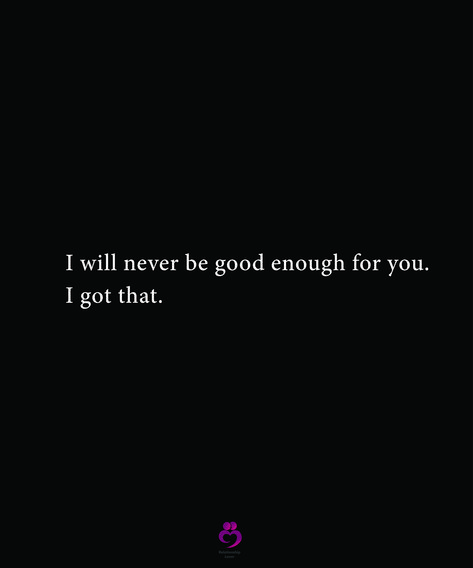 Quotes About Never Being Enough For Him, Done With Everything Quotes Life, I Will Never Be Good For You, Not Being Good Enough Quotes Families, Just Once I Want To Be Enough, U Are Good Enough, Maybe I Wasnt Good Enough, I’ll Never Be Enough For You, Wish I Was Good Enough Quotes