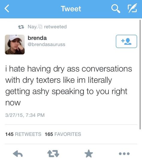 Dry Texter Quotes, Dry Texters Memes, Dry Conversation, Dry Texter, I Can Relate, Funny Tweets, Real Quotes, Nerve, Real Talk