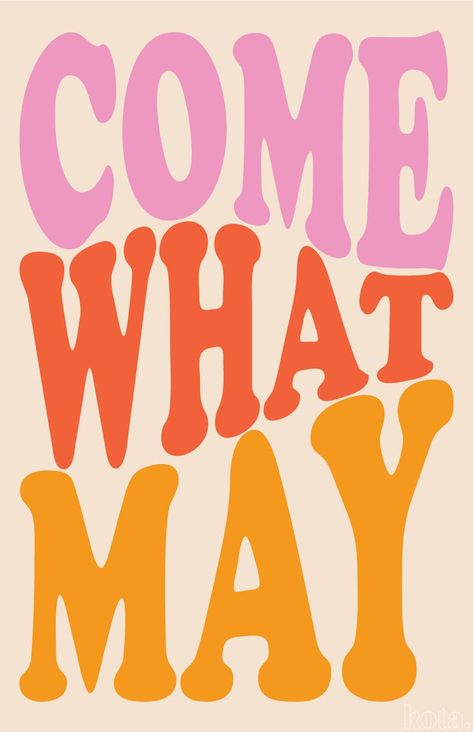 Come What May Quote Groovy Quote, Come What May, May Quotes, Quote Graphic, Retro Quotes, Ipad Background, Lyric Poster, Retro Wall Decor, Graphic Quotes