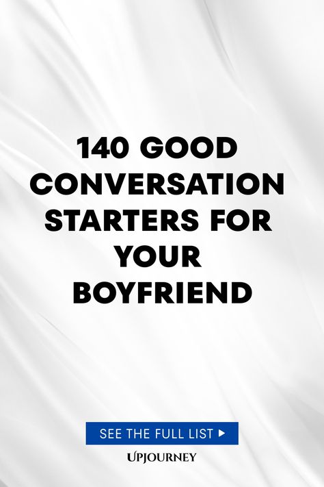 140 Good Conversation Starters for Your Boyfriend How To Start A Conversation With Your Boyfriend, Conversation Starters With Boyfriend, Conversation Topics With Boyfriend, Do I Like Him Or Am I Just Bored, Good Conversation Starters, Work Etiquette, Conversation Prompts, Psychology Terms, Couples Communication