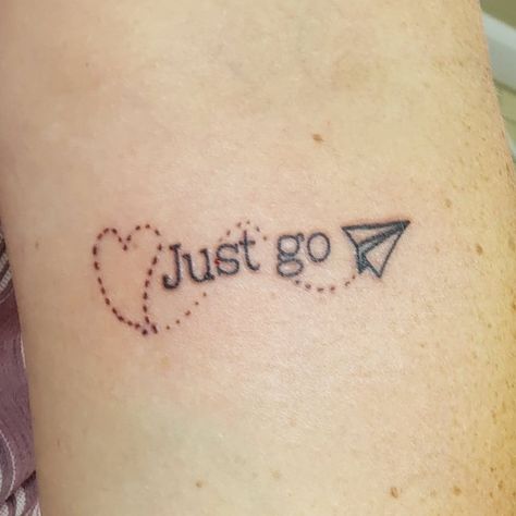 Just Go Tattoo Travel, Just Go Tattoo, Go Tattoo, Travel Tattoo, Infinity Tattoo, I Tattoo, Just Go, Tattoo Quotes, Tatting