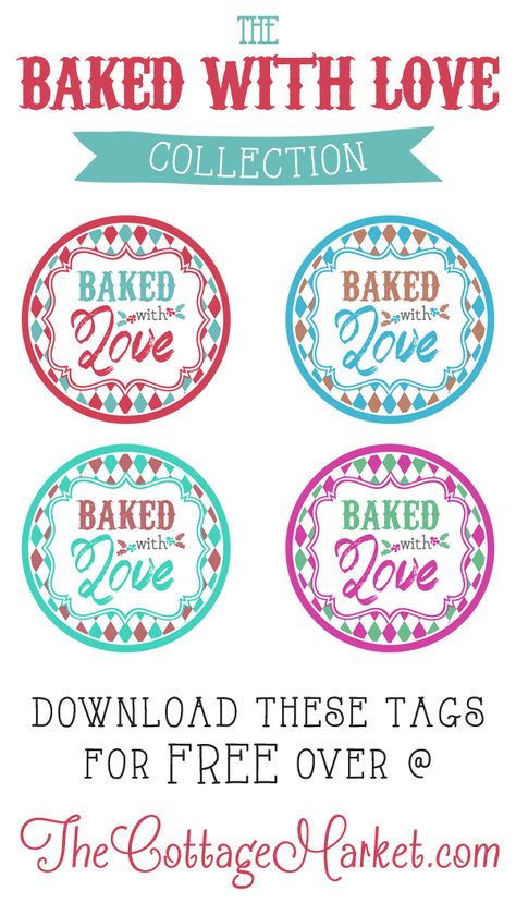 Baked with Love Printable Tags a Gift to YOU! FREE Printables for your SWEET TREATS!!! Cookie Label, Homemade Baked Goods, Mason Jars Labels, Baked With Love, Box Templates, Free Printable Tags, Cottage Market, Sale Ideas, Labels Printables Free