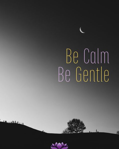 Calm And Gentle Quotes, Be Calm Quotes Faith, Gentle Life, Be Gentle, Be Calm, Calm Life, Stay Calm, Calm Down, That's Love