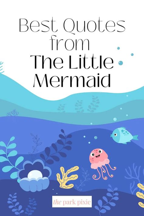 Graphic with a cartoon drawing of an ocean with an octopus, fish, clam, coral, etc. Text above says "Best Quotes from The Little Mermaid." Disney Quotes Princess, Princess Quotes Disney, Mermaid Captions For Instagram, Quotes Swimming, Mermaid Captions, Under The Sea Quotes, Ariel Quotes, Mermaid Party Quotes, Mermaid Quotes Inspirational