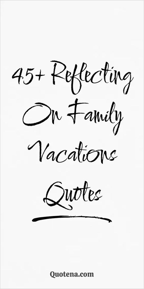 45+ Reflecting on Family Vacations Quotes Family Trip Quotes Memories, Making Family Memories Quotes, Family Friends Quotes, Making Memories Quotes Families, Family Vacation Quotes Memories, Family Sayings And Quotes, Vacation Time Quotes, Funny Family Quotes, Fun Times Quotes