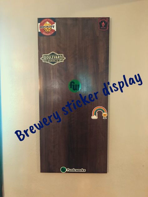 Needed something to display all the stickers we collect at breweries we visit. #goodbeer #roadtrips #funkwerks Brewery Stickers Display, Brewery Sticker Display Ideas, Sticker Collection Display Ideas, Stickers Collection Display, Beer Crafts, Beer Stickers, Pub Sheds, Beer Art, Garage Organize