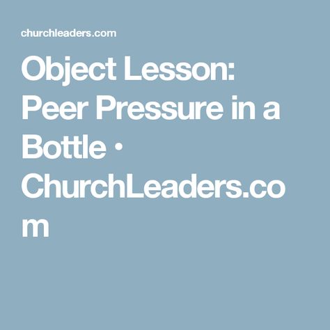 Object Lesson: Peer Pressure in a Bottle • ChurchLeaders.com Youth Lessons, Kids Church Lessons, Bible Object Lessons, Childrens Sermons, Bible Study For Kids, Peer Pressure, Bible Lessons For Kids, Bible Activities, Object Lessons