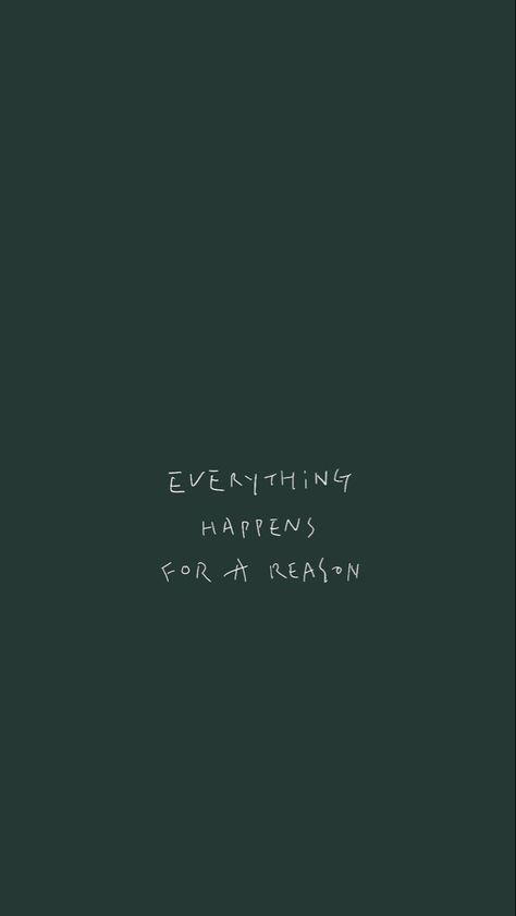 Everything Happens For A Reason Tattoo Wallpaper, Ipad Lockscreen Quotes, Orientation Aesthetic, Green Aethestic, Deep Sketches, Thing Happen For A Reason Quotes, Ipad Lockscreen Aesthetic, Lockscreen Inspiration, Green Widget