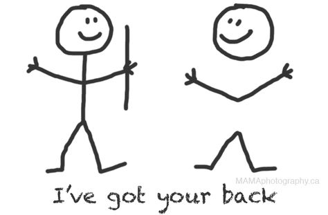 I’ve Got Your Back, Ive Got Your Back Tattoos, I Got Your Back Tattoo, Easy Posters To Draw, Stick Together Quotes, I Got Your Back Quotes, Got Your Back Quotes, Stick Figure Tattoo, Ive Got Your Back