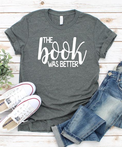 The Book Was Better Shirt, Cute Shirt Designs Vinyl, Bunco Shirts, Monica Style, Book Merchandise, The Book Was Better, Writer Shirts, Ms Frizzle, Books Shirt