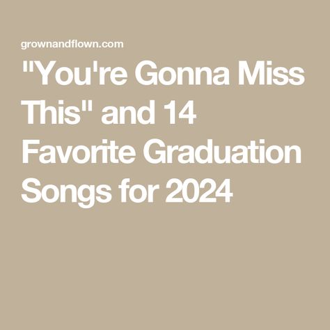 "You're Gonna Miss This" and 14 Favorite Graduation Songs for 2024 Songs To Post For Graduation, Graduation Playlist Songs, Songs For Senior Year, Graduation Songs For Instagram, Graduation Songs College, Graduation Songs High School, Songs About Growing Up, Song Lyrics For Graduation Quotes, Senior Songs