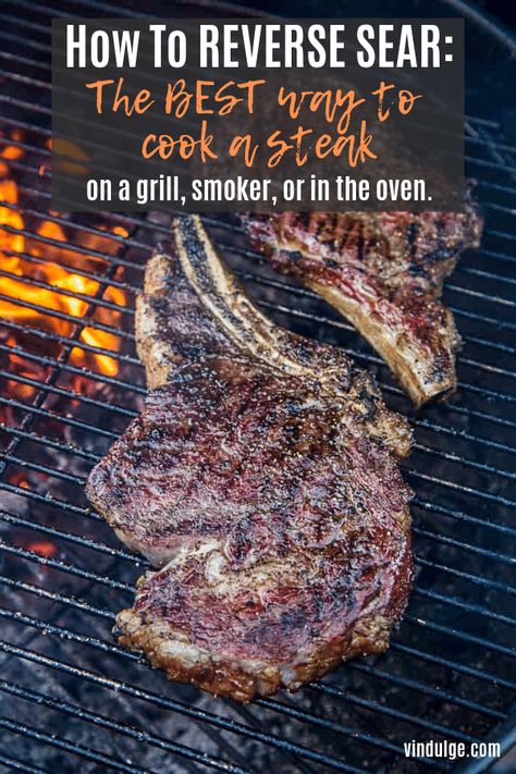 Reverse Sear Method is the best way to cook a steak. This detailed guide will walk you through the method (on the grill, smoker, or in the oven) and includes our favorite reverse sear recipes. #reversesear #steak #grilling #vindulge Bbq Steak Recipes, Reverse Sear Steak, Healthy Bbq, Recipes Grilling, Traeger Grill Recipes, Bbq Steak, Pellet Grill Recipes, Grilled Steak Recipes, Traeger Recipes