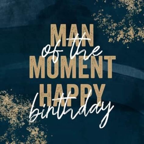 Happy Bday Man, Dear John Quotes, Birthday Greetings For Men, Happy Birthday Posts, Man Moment, Birthday Man, Happy Birthday Man, Birthday Things, Birthday Posts