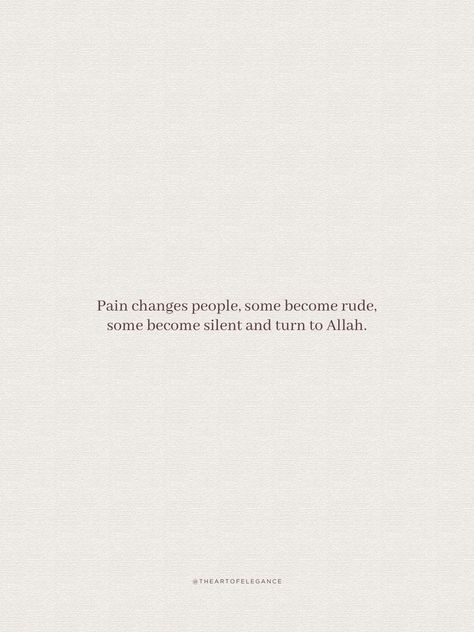 #islam #haqq #aqidah #quran #tawhid #sunnah #akhlaq #manners #mindset #morals #ethics #etiquette #deen #akhirah #mindsetiseverything #instastory #allah #islamicquotes #etiquette #seo #islamicreminders #prophetmuhammad #contentcreator #ummah #modesty #motivation #muslim #muslimah #hadith #tauhid #mentality #selfimprovement #growth #explorepage #theartofelegance #islamicwisdom Pain Changes People, Peaceful Words, People Change, English Quotes, Amazing Quotes, Urdu Quotes, Quran Quotes, Real Quotes, Manners