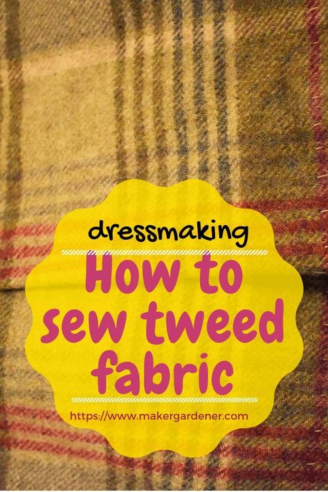 How to sew tweed fabric. Dressmaking with tweed fabric. Sewing with wool tweed fabric. #howtosewtweed #sewingtweed #makergardener Tweed Sewing Ideas, Tweed Sewing Projects, Tweed Crafts, Cushion Designs, Harris Tweed Fabric, Tweed Style, Autumn Weather, Making Clothes, Printable Sewing Patterns