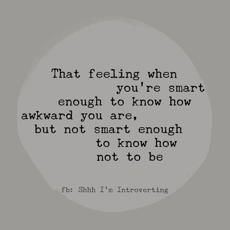 Awkward People Quotes, Why Am I So Awkward Quotes, Quotes About Awkwardness, Being Socially Awkward Quotes, Quotes About Being Awkward, Quotes About Being Socially Awkward, Awkward Person Quotes, How To Not Be Awkward On A Date, Im Awkward Quotes