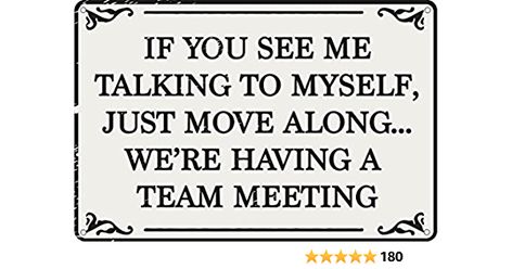 Amazon.com: If You See Me Talking To Myself We're Having A Team Meeting 12" x 8" Funny Tin Sign Home Office Bar Cubicle Decor : Home & Kitchen If You See Me Talking To Myself, Meeting Memes, Me Talking To Myself, Talking To Myself, Lab Week, Team Meeting, Home Office Bar, Cubicle Decor, Office Cubicle