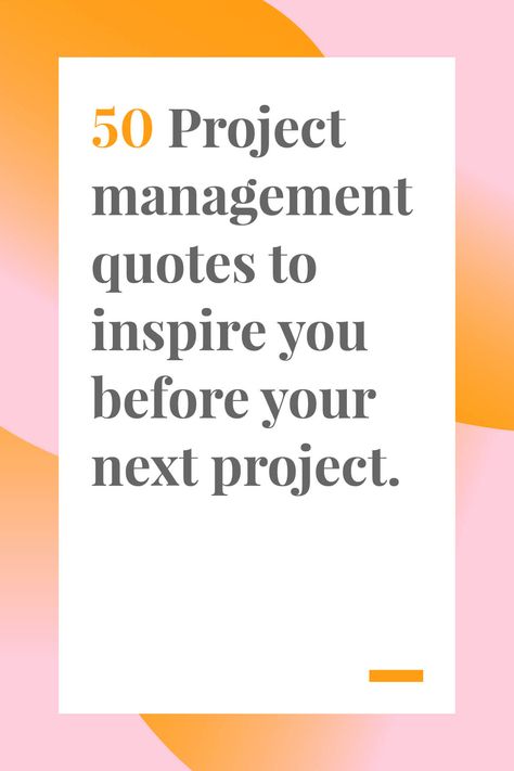 These 50 project management quotes will inspire you and your team before your next project. #quotes #projectmanagement Project Quotes Inspiration, Product Management Quotes, Project Management Images, Project Manager Quotes, Project Management Aesthetic, Project Management Quotes, Project Quotes, Successful Motivation, Project 50