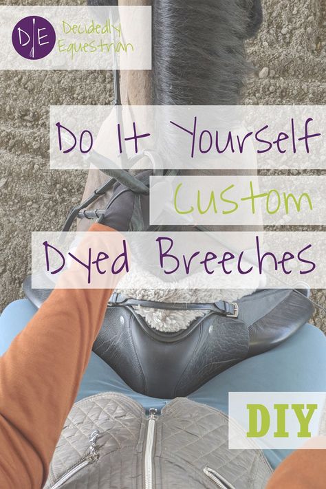 DIY Custom Dyed Breeches Horse Diy, How To Dye Fabric, Earth Friendly, Diy Custom, Save You, Brand You, New Life, Equestrian, Diy Projects