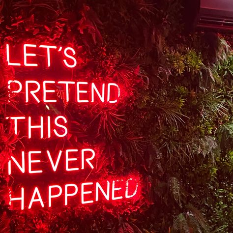 Let's Pretend This Never Happened, Neon Lights Aesthetic Words, Red Neon Lights Aesthetic, Neon Aesthetic Quotes, Red Flag Aesthetic, Cool Neon Signs Quotes, Neon Quotes Aesthetic, Neon Light Signs Aesthetic, Red Aesthetic Quotes