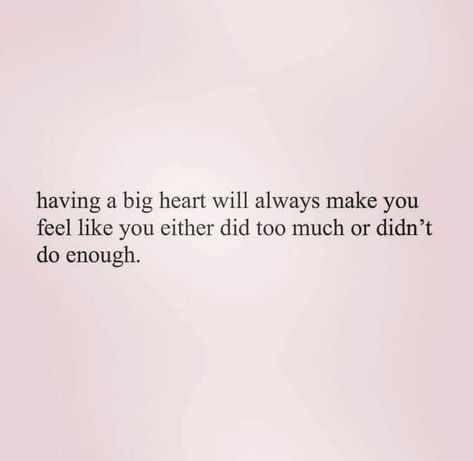 Having A Big Heart, Big Heart Quotes, Can't Stop Won't Stop, Heart Quotes, Big Heart, Pretty Words, Beautiful Quotes, Relatable Quotes, The Words