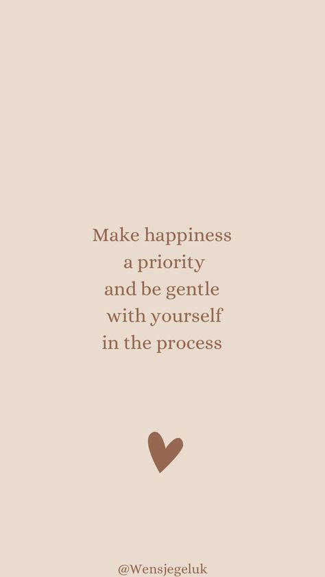 Make Happiness A Priority, Minimal Quotes, Priorities Quotes, Great Love Quotes, Quote Happiness, Gentle With Yourself, Practicing Self Love, Vision Board Affirmations, Be Gentle With Yourself