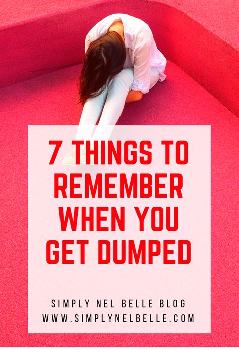 7 Things to Remember When You Get Dumped Pinterest - Simply Nel Belle Blog Relationship Habits, Being Dumped, Breakup Motivation, Separation And Divorce, Getting Dumped, 100 Things To Do, Things To Remember, Relationship Questions, Bad Relationship