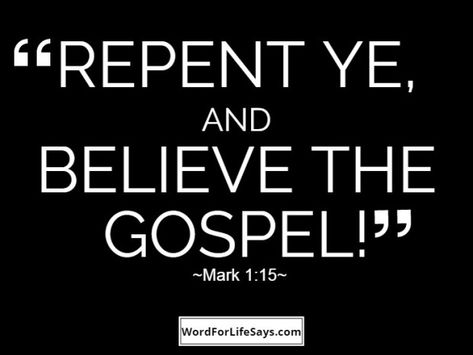 “Repent ye, and believe the gospel!” – Word For Life Says… Repent And Believe The Gospel, Roman Road To Salvation, Psalm 119 11, Repent And Believe, John 8 12, Luke 9, Christian Board, Sacred Scripture, Because He Lives