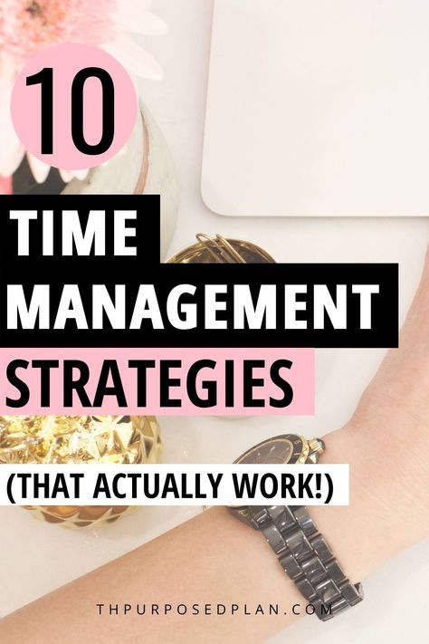 10 Life-Changing Time Management Strategies And Tips - The Purposed Plan Tips For Entrepreneurs, Time Management Techniques, Time Management Tools, Saving Hacks, Time Management Strategies, Effective Time Management, Good Time Management, Productive Things To Do, Management Strategies