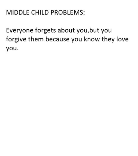 Middle Sibling Quotes, Middle Child Problems, Middle Child Quotes Truths, Middle Child Quotes, Middle Child Humor, Middle Child Syndrome, Family Issues Quotes, Child Quotes, Sibling Quotes