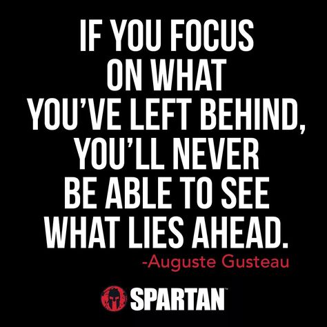 Don't dwell on the past, focus on what is to come. Spartan Quotes, Race Quotes, Spartan Workout, Hope Life, Dwelling On The Past, Senior Quotes, Spartan Race, Words Of Hope, Keep Moving Forward