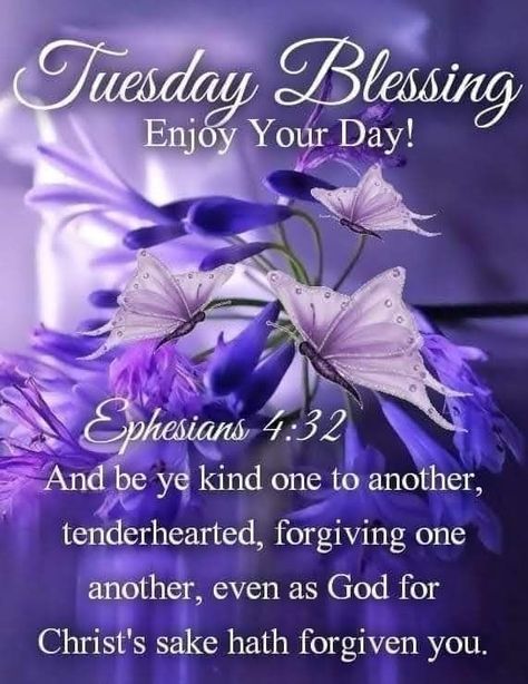 Ephesians 4:32 Tuesday Blessing Good Morning Tuesday Blessings, Funny Tuesday, Tuesday Motivation Quotes, Tuesday Quotes Good Morning, Morning Scripture, Tuesday Blessings, Happy Thursday Quotes, Morning Quotes For Friends, Love Good Morning Quotes