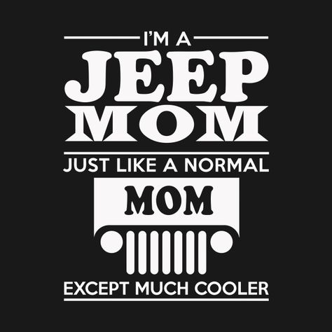 Jeep Mom - Jeep - T-Shirt | TeePublic Jeep Vinyl Ideas, Jeep Life Quotes, Jeep Life Decal, Jeep Merchandise, Jeep Humor, Jeep Quotes, Jeep Art, Jeep Stickers, Jeep Shirts