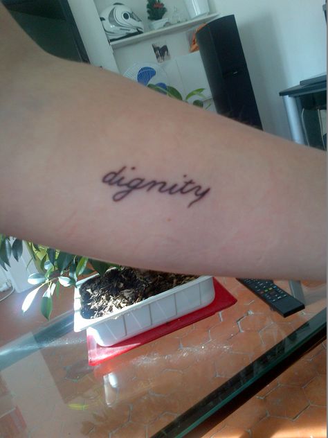 My dignity tattoo #tattoo #dignity Dignity Tattoo, Word Tattoo, Word Tattoos, Tattoo Tattoo, Tattoo Quotes, Tatting, Tattoos, Quick Saves