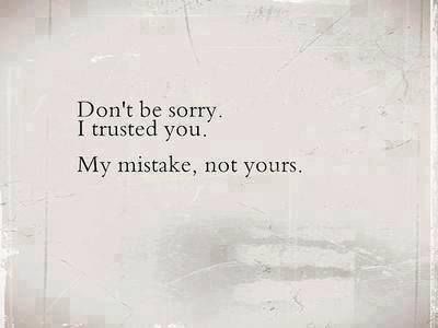 Dont Be Sorry, I Trusted You Pictures, Photos, and Images for Facebook, Tumblr, Pinterest, and Twitter Quote Girl, Move On Quotes, Life Quotes Love, I Trusted You, E Card, Move On, Trust Yourself, Trust Me, The Words