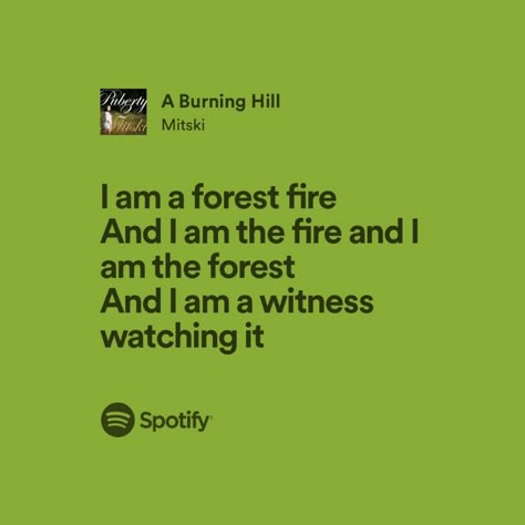 Forest Fire Quotes, Green Song Lyrics, Mitski Lyrics, Green Song, Story Lyrics, The Witness, Song Words, Me Too Lyrics, Music Mood