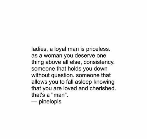 Ladies, a loyal man is priceless... My Ideal Man Quotes, Loyal Man Quotes Real Men, Need A Loyal Man Quotes, Behind Every Man Is A Woman Quotes, Unloyal Men Quotes, Loyal Men Quotes, Ideal Man Quotes, Loyal Man Quotes, Quotes About Men Being Trash