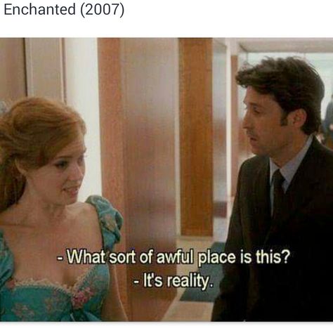 what sort of awful place is this? it's reality. from Enchanted movie. Enchanted 2007, French Film, I Love Cinema, Film Disney, Best Disney Movies, Film Quotes, Tv Quotes, Disney Quotes, Geek Culture