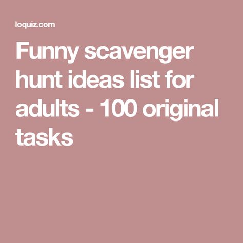 Funny scavenger hunt ideas list for adults - 100 original tasks Funny Scavenger Hunt Ideas, Scavenger Hunt Ideas, 21st Birthday Checklist, Scavenger Hunt List, Adult Scavenger Hunt, Birthday Games For Adults, Scavenger Hunt Birthday, Treasure Hunt Clues, Scavenger Hunt Clues