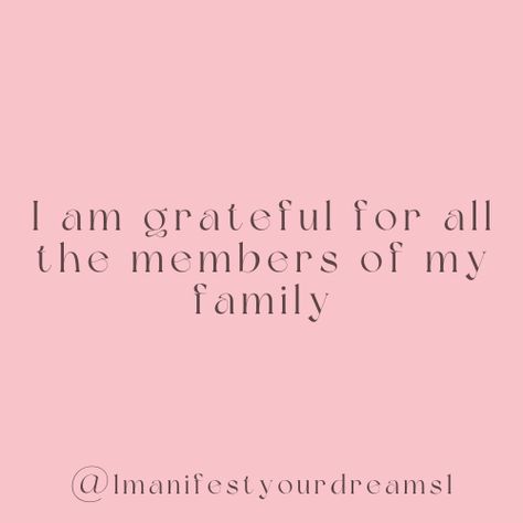 Manifestation Family, Family Manifestation, Happy Family Manifestation, Happy Family Affirmations, Sibling Affirmations, Healthy Family Affirmation, Family Manifestation Affirmations, Family Is Healthy Affirmation, Manifesting A Happy Family