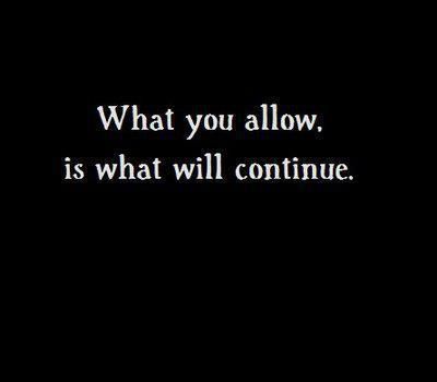 What you allow, is what will continue. If you want to stop the cycle you must not allow these things to continue. Husband Quotes, Life Coaching, Quotable Quotes, True Words, Good Advice, The Words, Great Quotes, Mantra, Inspirational Words