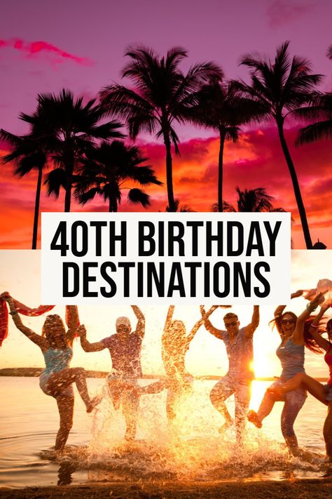 Destination Birthday Ideas, 30th Birthday Celebration Ideas, 40th Birthday Trip Ideas, 30th Birthday Trip Ideas, 40th Birthday Celebration Ideas, Destination Birthday Party, 40th Birthday Party Themes, 40th Birthday Men, 30th Birthday Ideas For Women