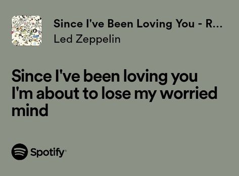 Led Zeppelin Lyrics Quotes, Led Zeppelin Love Quotes, Led Zeppelin Since I've Been Loving You, Since I've Been Loving You Led Zeppelin, Led Zeppelin Quotes Song Lyrics, Rock Love Songs Lyrics, Songs That Remind Me Of You, Led Zeppelin Aesthetic, Led Zeppelin Quotes