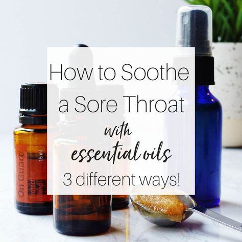 Sore Throat Essential Oils, Soothe A Sore Throat, Essential Oils For Congestion, Oils For Sore Throat, Oils For Sinus, Scratchy Throat, Essential Oils For Colds, Essential Oils For Headaches, Essential Oil Remedy