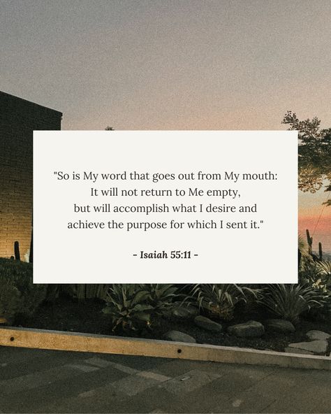 Bible verse - Isaiah 55:11 | How unfortunate would it be if we don't choose that dream that's been put there inside us for a reason. How unfortunate it is if we don't listen to our hearts and His words, and reject our own gifts and potential given to us. Instead, how wonderful would it be, if His words and wills work in us and through us. 🕊 Isaiah 55 11, Isaiah 55, Bible Quotes Wallpaper, Here On Earth, Lord And Savior, For A Reason, Wallpaper Quotes, Bible Quotes, Bible Verse